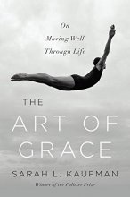 Cover art for The Art of Grace: On Moving Well Through Life