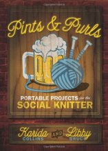 Cover art for Pints and Purls: Portable Projects for the Social Knitter