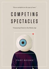 Cover art for Competing Spectacles: Treasuring Christ in the Media Age