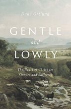 Cover art for Gentle and Lowly: The Heart of Christ for Sinners and Sufferers
