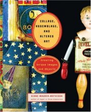 Cover art for Collage, Assemblage, and Altered Art: Creating Unique Images and Objects