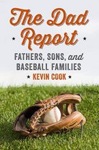 Cover art for The Dad Report: Fathers, Sons, and Baseball Families