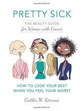 Cover art for Pretty Sick: The Beauty Guide for Women with Cancer