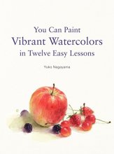 Cover art for You Can Paint Vibrant Watercolors in Twelve Easy Lessons