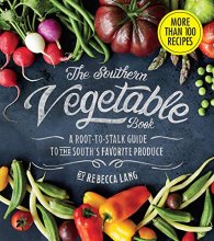 Cover art for The Southern Vegetable Book: A Root-to-Stalk Guide to the South's Favorite Produce (Southern Living)