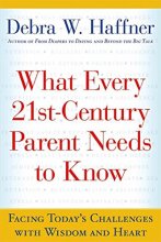 Cover art for What Every 21st Century Parent Needs to Know: Facing Today's Challenges With Wisdom and Heart