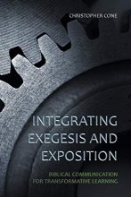 Cover art for Integrating Exegesis and Exposition: Biblical Communication for Transformative Learning