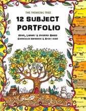 Cover art for The Thinking Tree ~ 12 Subject Portfolio - Home, Library & Internet Based Curriculum Handbook & Study Guide: A High Level Learning Plan for Organized Home Education