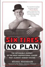 Cover art for Six Tires, No Plan: The Impossible Journey of the Most Inspirational Leader That (Almost) Nobody Knows