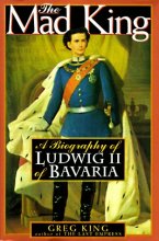 Cover art for The Mad King: The Life and Times of Ludwig II of Bavaria