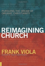 Cover art for Reimagining Church: Pursuing the Dream of Organic Christianity