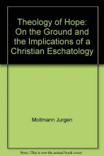 Cover art for Theology of hope: On the ground and the implications of a Christian eschatology