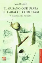 Cover art for El gusano que usaba el caracol como taxi : y otras historias naturales (Ciencia y Tecnologia) (Spanish Edition)