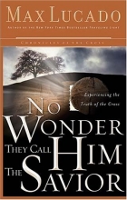 Cover art for No Wonder They Call Him the Savior: Experiencing the Truth of the Cross (Chronicles of the Cross)