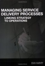 Cover art for Managing Service Delivery Processes: Linking Strategy to Operations