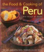 Cover art for The Food and Cooking of Peru: Traditions, Ingredients, Tastes and Techniques in 60 Classic Recipes