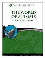 Cover art for The World of Animals Teacher Supplement [With CDROM] (God's Design for Life)