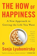 Cover art for The How of Happiness: A New Approach to Getting the Life You Want
