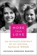 Cover art for More Than Love: An Intimate Portrait of My Mother, Natalie Wood
