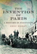 Cover art for The Invention of Paris: A History Told in Footsteps
