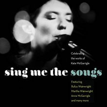 Cover art for Sing Me The Songs: Celebrating The Works Of Kate McGarrigle (2CD)