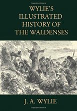 Cover art for Wylie's Illustrated History of the Waldenses: Including all 25 Original illustrations