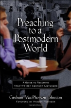 Cover art for Preaching to a Postmodern World: A Guide to Reaching Twenty-first Century Listeners