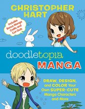 Cover art for Doodletopia Manga: Draw, Design, and Color Your Own Super-Cute Manga Characters and More