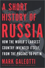 Cover art for A Short History of Russia: How the World's Largest Country Invented Itself, from the Pagans to Putin