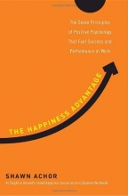 Cover art for The Happiness Advantage: The Seven Principles of Positive Psychology That Fuel Success and Performance at Work