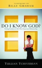 Cover art for Do I Know God?: Finding Certainty in Life's Most Important Relationship