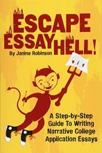 Cover art for Escape Essay Hell!: A Step-by-Step Guide to Writing Narrative College Application Essays