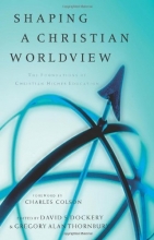 Cover art for Shaping a Christian Worldview: The Foundation of Christian Higher Education