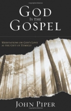 Cover art for God Is the Gospel: Meditations on God's Love as the Gift of Himself
