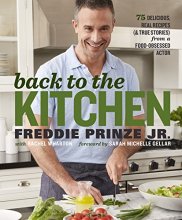 Cover art for Back to the Kitchen: 75 Delicious, Real Recipes (& True Stories) from a Food-Obsessed Actor : A Cookbook