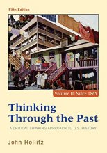 Cover art for Thinking Through the Past: A Critical Thinking Approach to U.S. History, Fifth Edition (Volume II Since 1865)