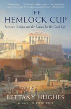 Cover art for The Hemlock Cup: Socrates, Athens and the Search for the Good Life