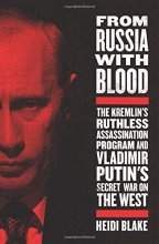 Cover art for From Russia with Blood: The Kremlin's Ruthless Assassination Program and Vladimir Putin's Secret War on the West