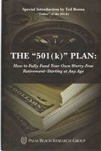 Cover art for THE "501 (k) " PLAN: How to Fully Fund Your Own Worry-Free Retirement - Starting At Any Age