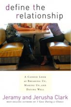 Cover art for Define the Relationship: A Candid Look at Breaking Up, Making Up, and Dating Well