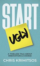 Cover art for Start Ugly: A Timeless Tale About Innovation & Change