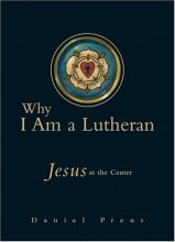 Cover art for Why I Am a Lutheran: Jesus at the Center