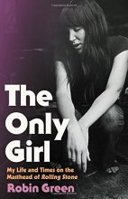 Cover art for The Only Girl: My Life and Times on the Masthead of Rolling Stone