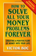 Cover art for How to Solve All Your Money Problems Forever: Creating a Positive Flow of Money Into Your Life
