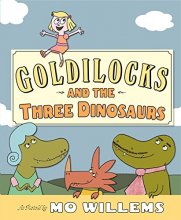 Cover art for Goldilocks and the Three Dinosaurs: As Retold by Mo Willems