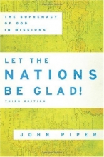 Cover art for Let the Nations Be Glad!: The Supremacy of God in Missions (Spire Books)