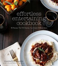 Cover art for Effortless Entertaining Cookbook: 80 Recipes That Will Impress Your Guests Without Stress