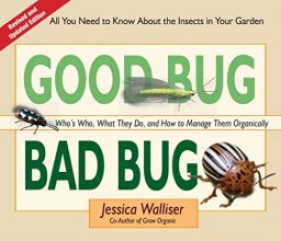 Cover art for Good Bug Bad Bug: Who's Who, What They Do, and How to Manage Them Organically (All you need to know about the insects in your garden)
