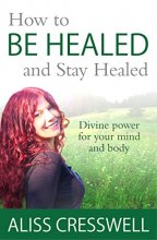 Cover art for How to Be Healed and Stay Healed
