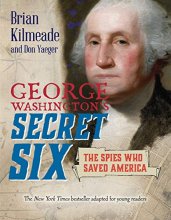 Cover art for George Washington's Secret Six (Young Readers Adaptation): The Spies Who Saved America